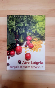 Aive Luigela "Targalt toitudes terveks" 2. osa (1 foto / 1)