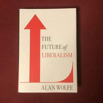 Alan Wolfe ”The Future of Liberalism” Alfred Knopf, NY, 2009