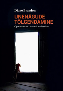 Unenägude tõlgendamine. Õpi tundma oma uinunud meele tarkust (1 foto / 1)