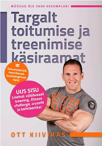 Targalt toitumise ja treenimise käsiraamat, Ott Kiivikas (1 foto / 3)