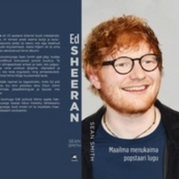 ED SHEERAN. MAAILMA MENUKAIMA POPSTAARI LUGU Sean Smith