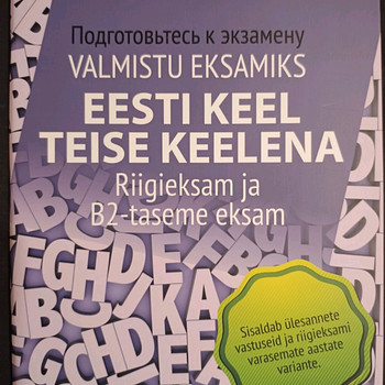 Valmistu eksamiks. Eesti keel teise keelena:riigieksam ja B2
